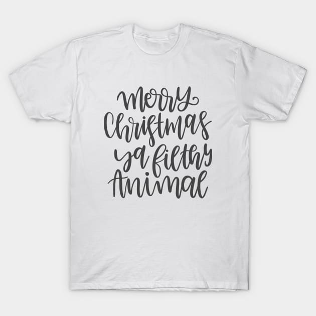 Merry Christmas Ya Filthy Animal T-Shirt by hawkadoodledoo